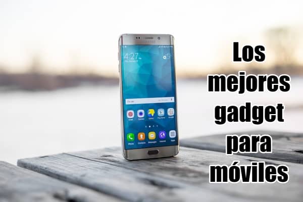 Los mejores gadget para móviles