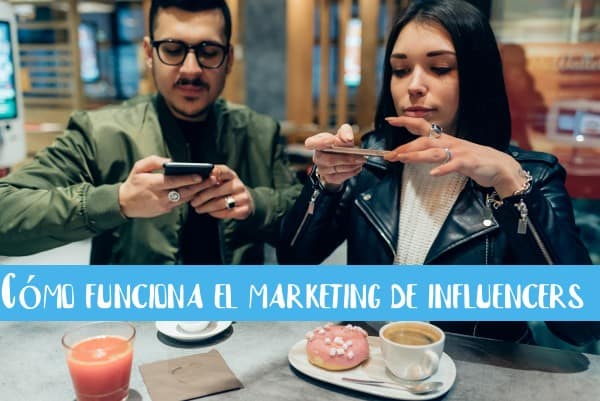 Cómo funciona el marketing de influencers
